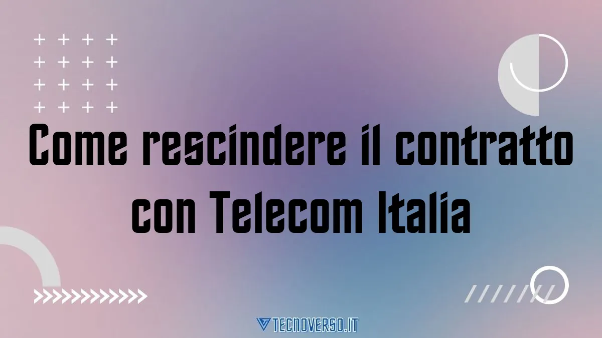 Come rescindere il contratto con Telecom Italia 1