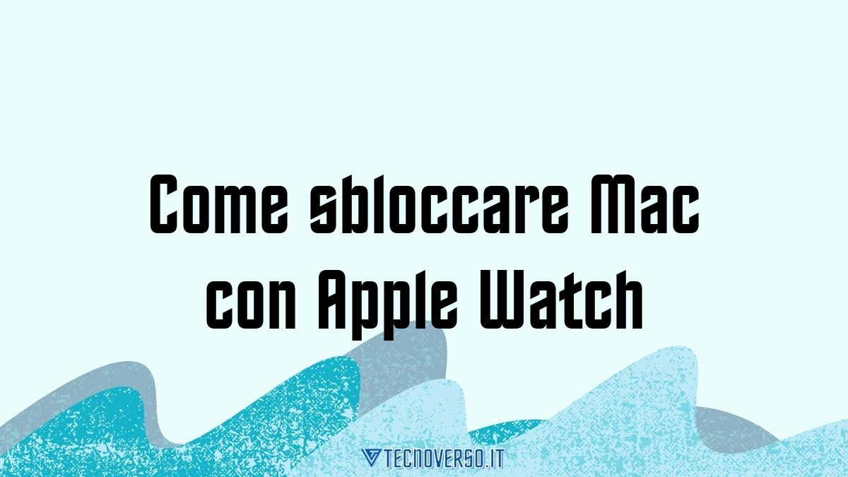 Come sbloccare Mac con Apple Watch