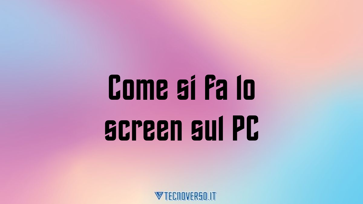Come si fa lo screen sul PC