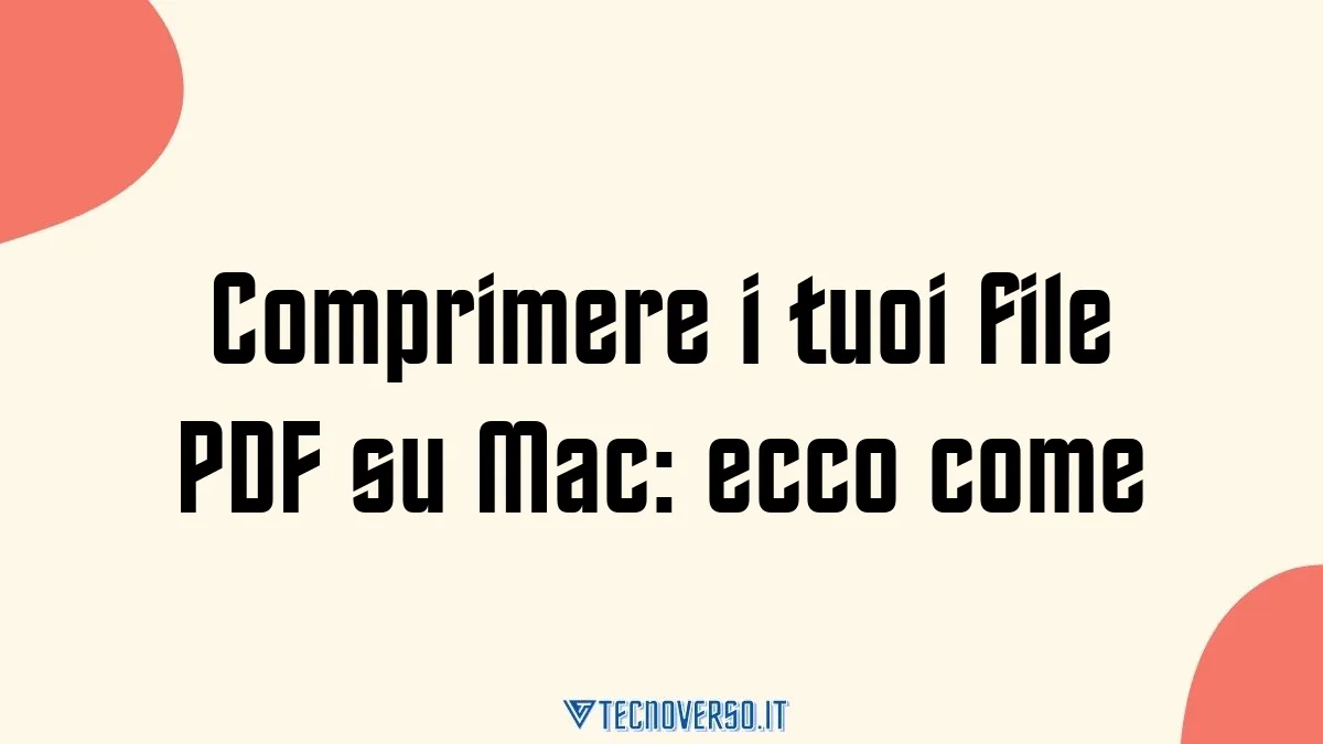 Comprimere i tuoi file PDF su Mac ecco come