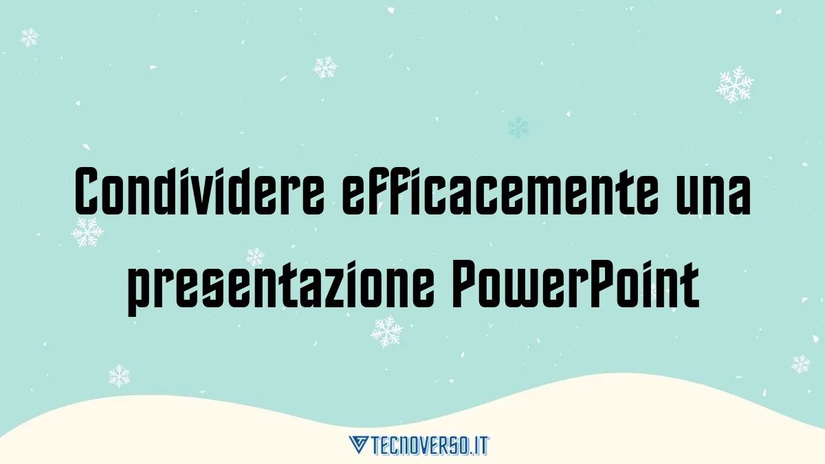 Condividere efficacemente una presentazione PowerPoint