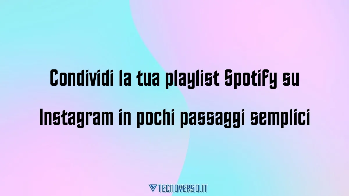 Condividi la tua playlist Spotify su Instagram in pochi passaggi semplici