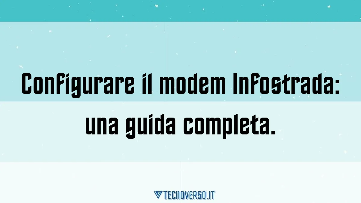 Configurare il modem Infostrada una guida completa