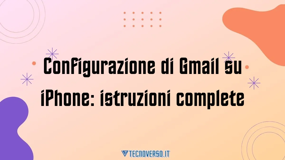 Configurazione di Gmail su iPhone istruzioni complete