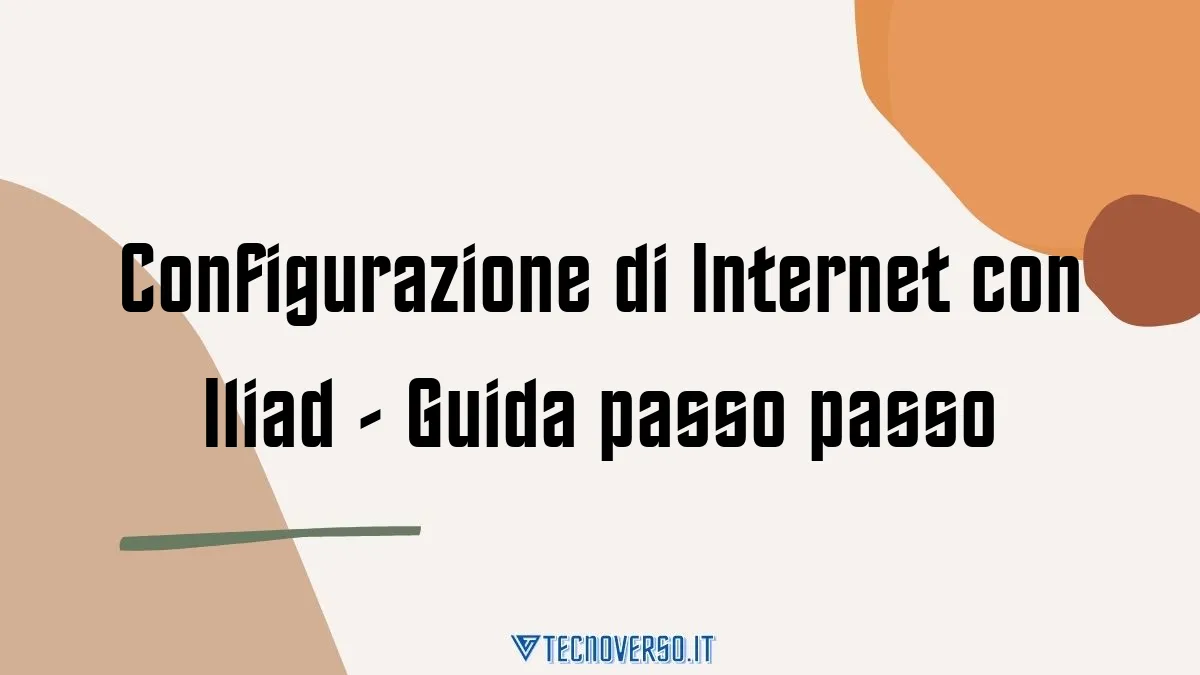 Configurazione di Internet con Iliad Guida passo passo 1