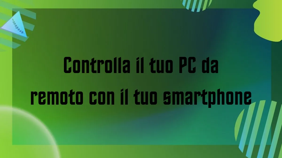 Controlla il tuo PC da remoto con il tuo smartphone