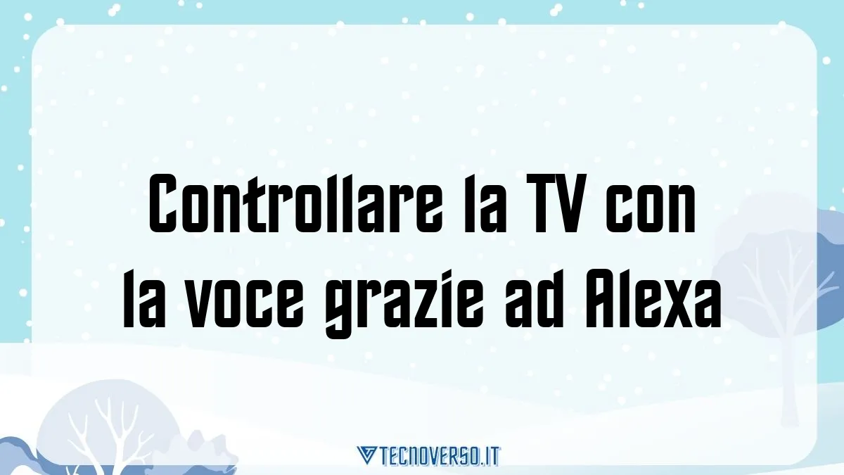 Controllare la TV con la voce grazie ad Alexa