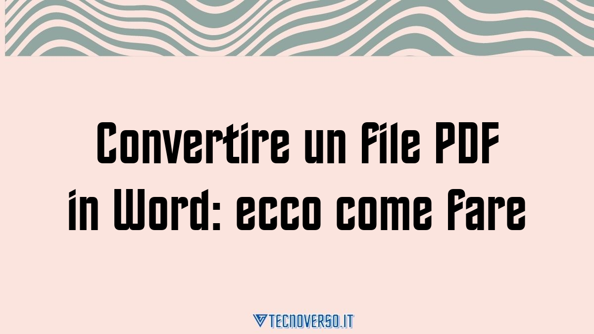 Convertire un file PDF in Word ecco come fare