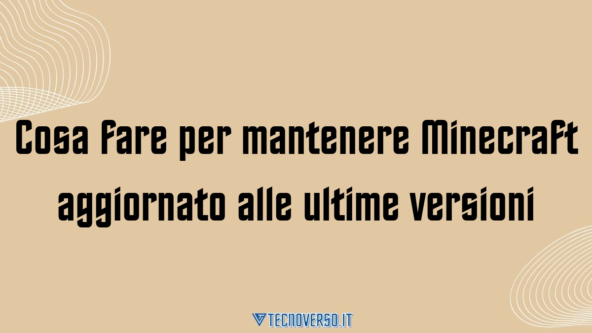 Cosa fare per mantenere Minecraft aggiornato alle ultime versioni