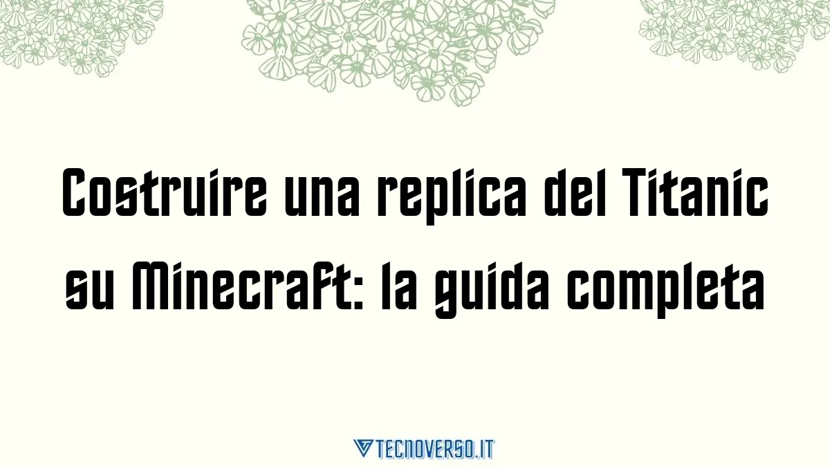 Costruire una replica del Titanic su Minecraft la guida completa 1