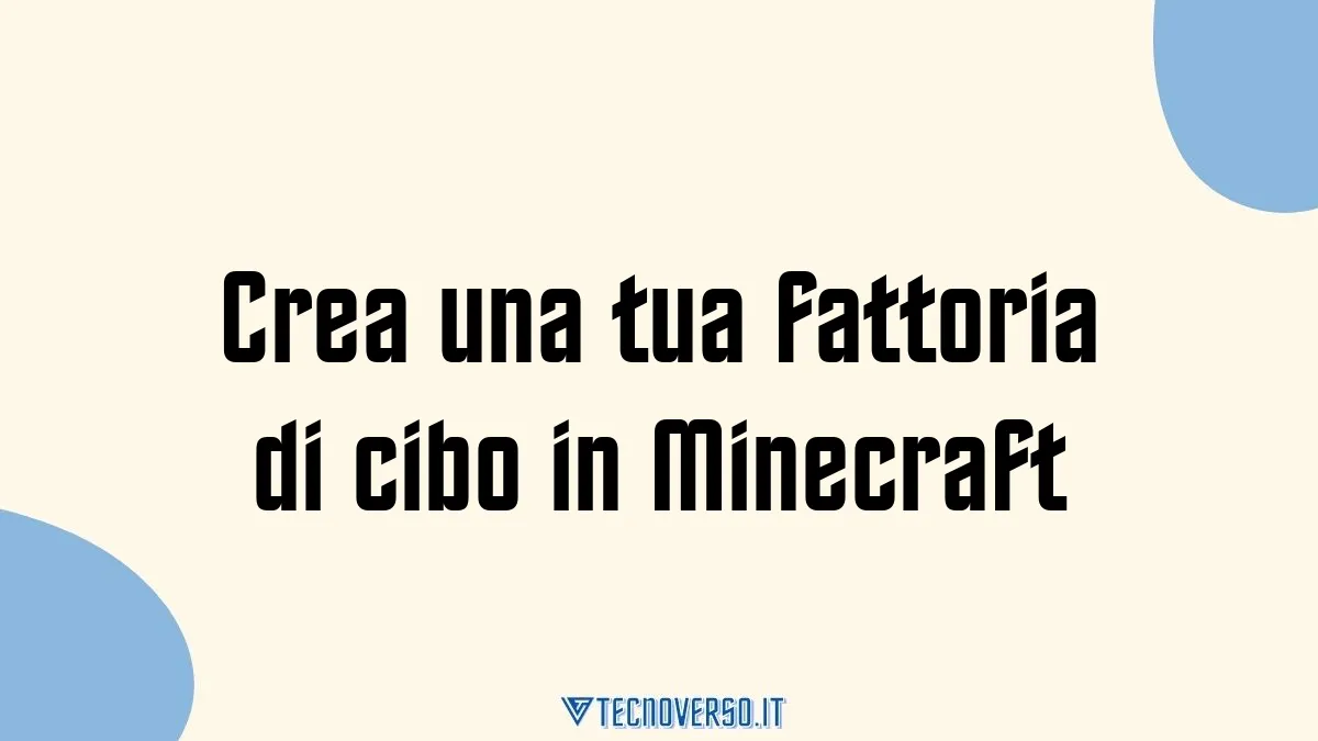 Crea una tua fattoria di cibo in Minecraft