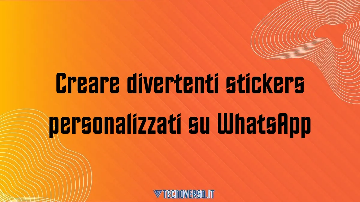 Creare divertenti stickers personalizzati su WhatsApp