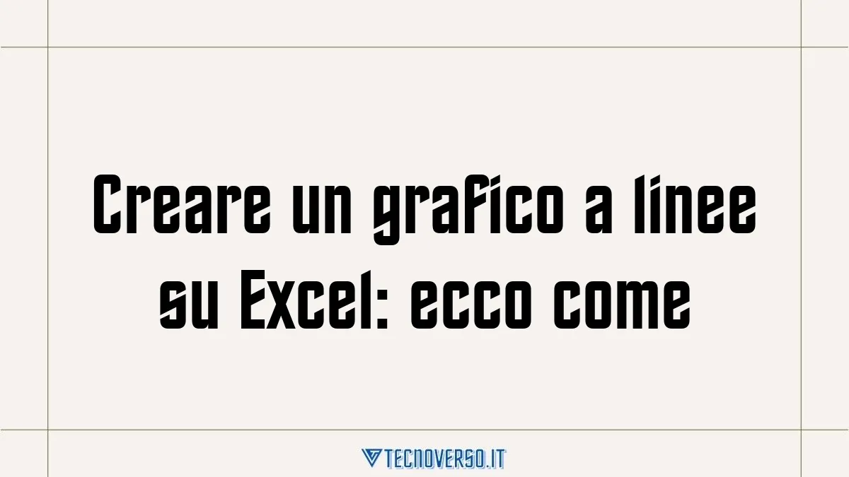 Creare un grafico a linee su Excel ecco come