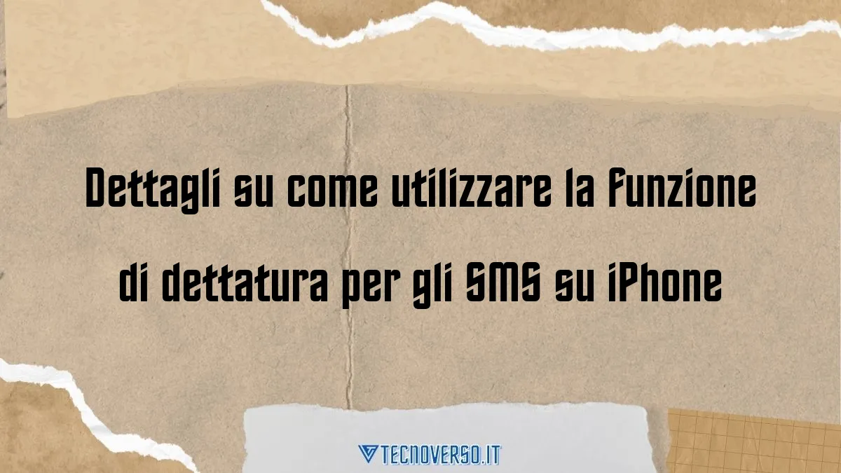 Dettagli su come utilizzare la funzione di dettatura per gli SMS su iPhone