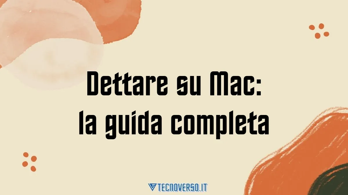 Dettare su Mac la guida completa