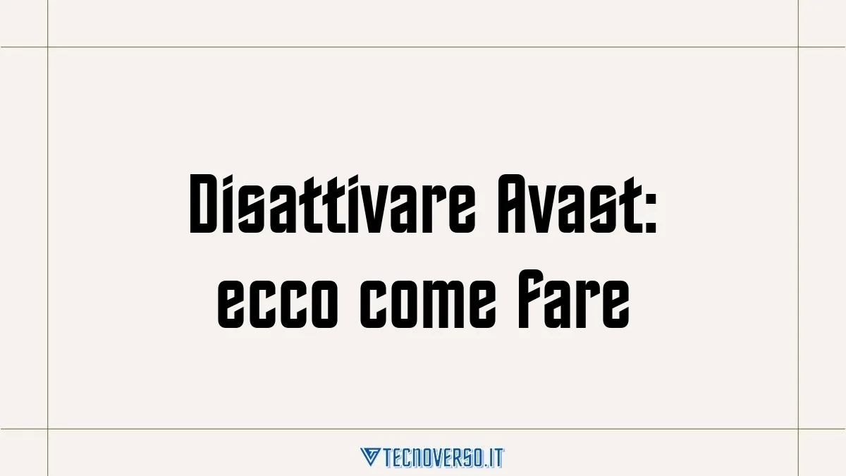 Disattivare Avast ecco come fare