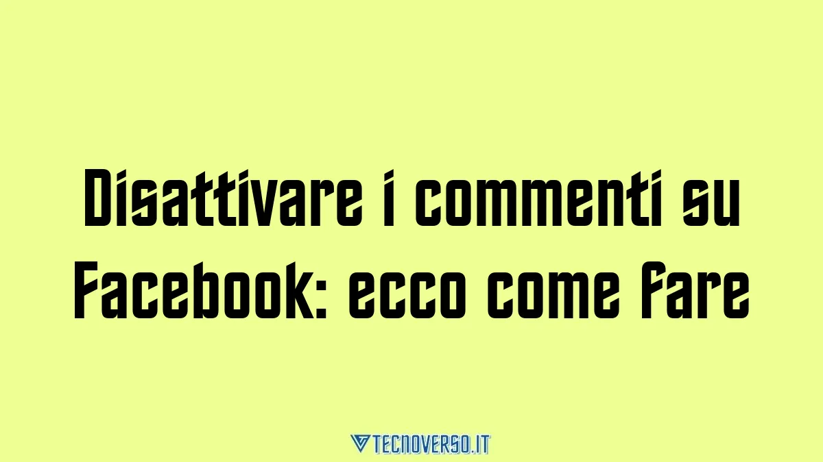 Disattivare i commenti su Facebook ecco come fare