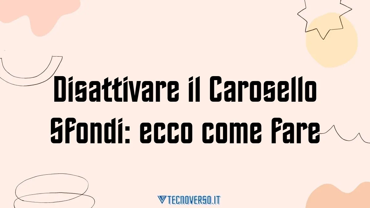 Disattivare il Carosello Sfondi ecco come fare