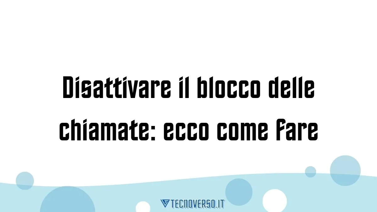 Disattivare il blocco delle chiamate ecco come fare