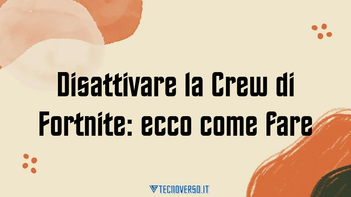 Disattivare la Crew di Fortnite ecco come fare