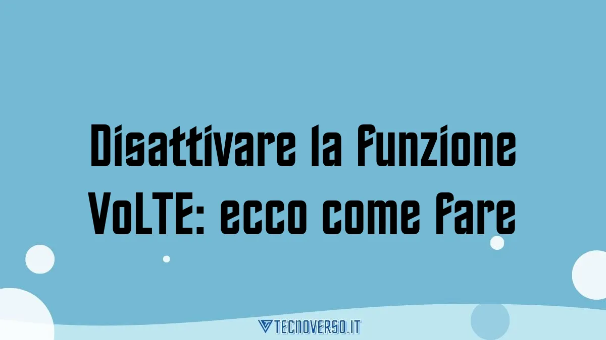 Disattivare la funzione VoLTE ecco come fare