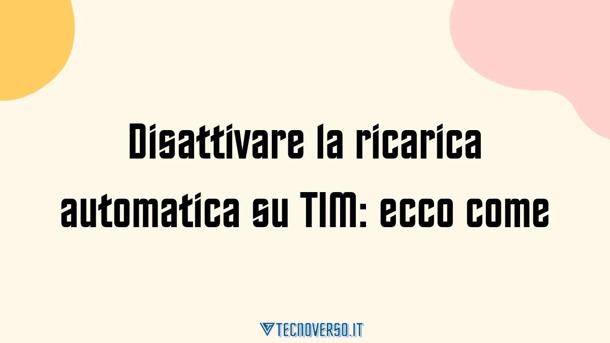 Disattivare la ricarica automatica su TIM ecco come