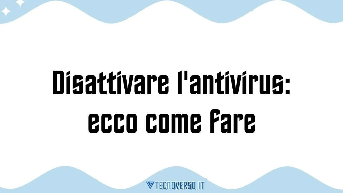 Disattivare lantivirus ecco come fare