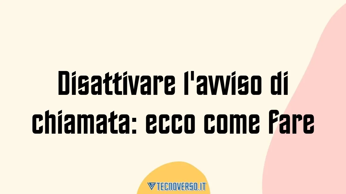 Disattivare lavviso di chiamata ecco come fare