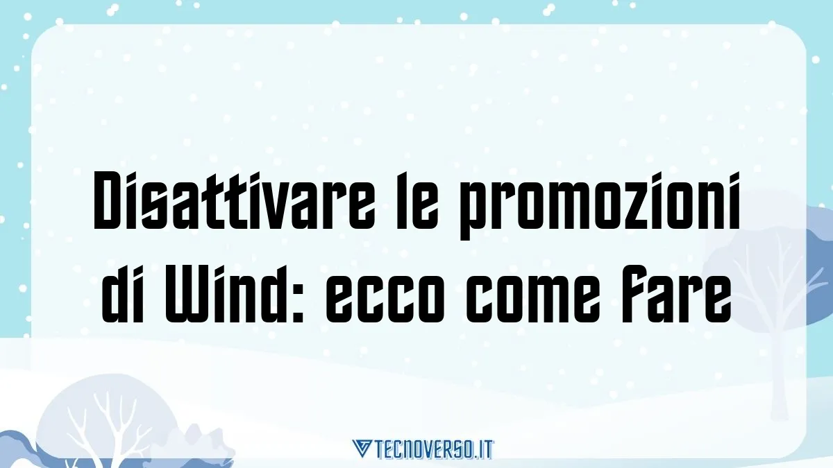 Disattivare le promozioni di Wind ecco come fare