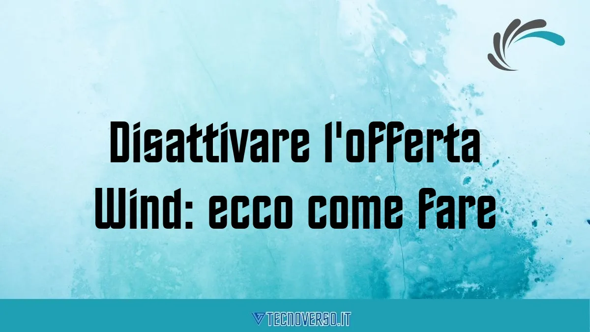 Disattivare lofferta Wind ecco come fare