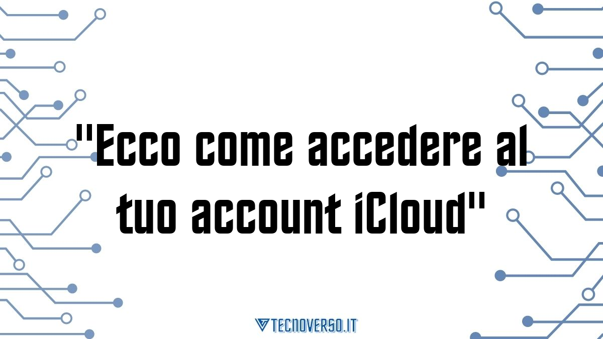 Ecco come accedere al tuo account iCloud