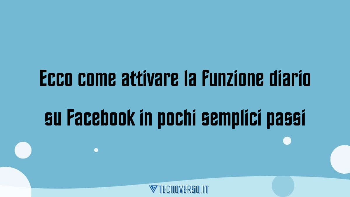 Ecco come attivare la funzione diario su Facebook in pochi semplici passi