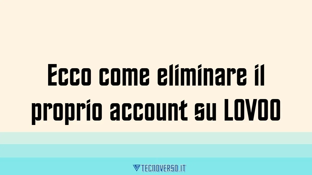 Ecco come eliminare il proprio account su LOVOO