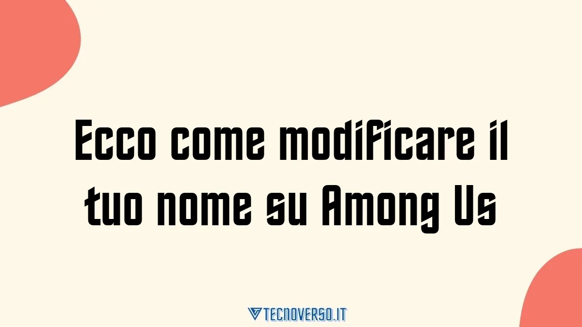 Ecco come modificare il tuo nome su Among Us