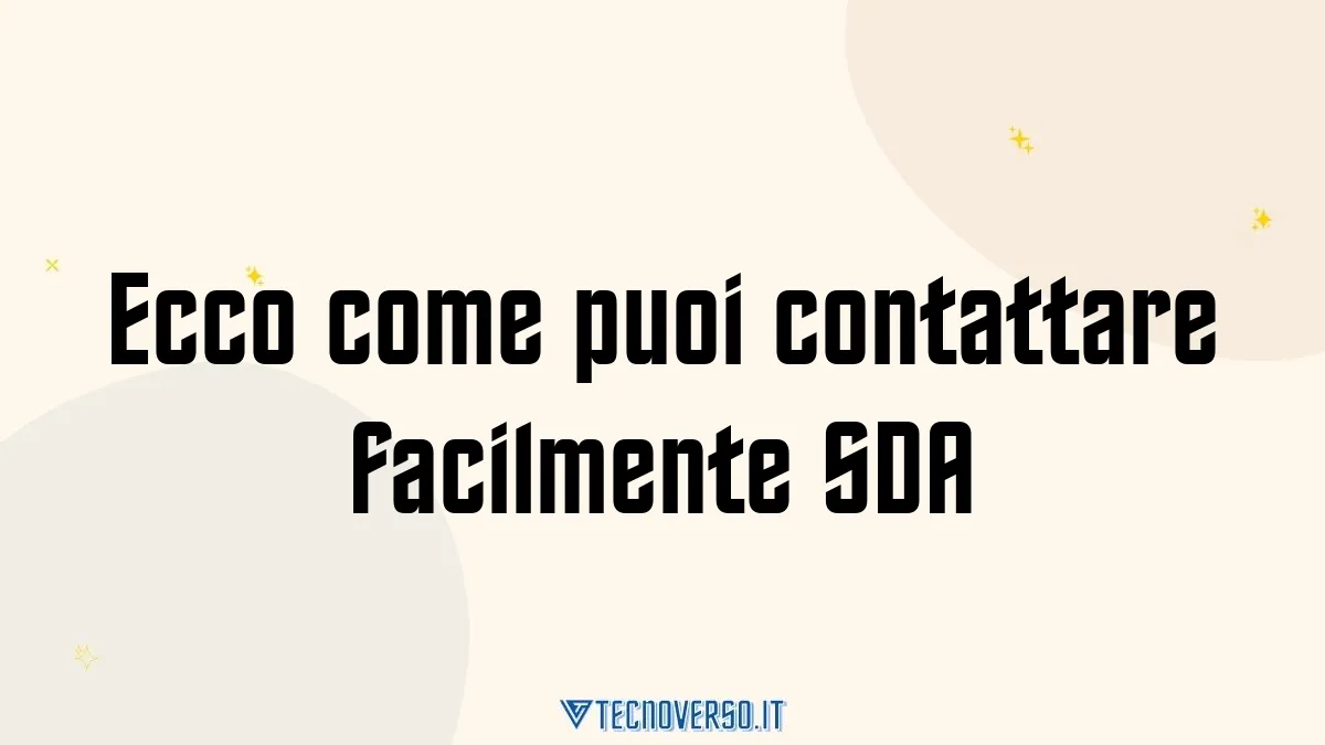 Ecco come puoi contattare facilmente SDA