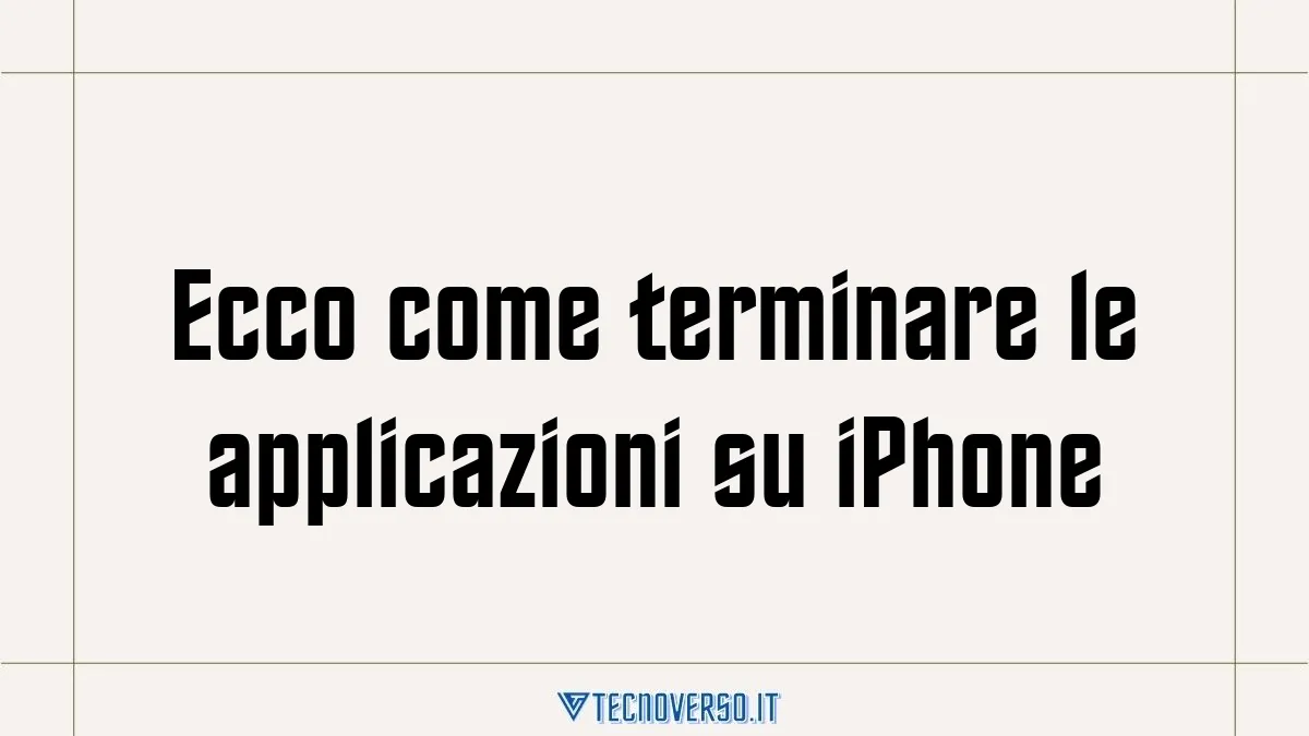 Ecco come terminare le applicazioni su iPhone