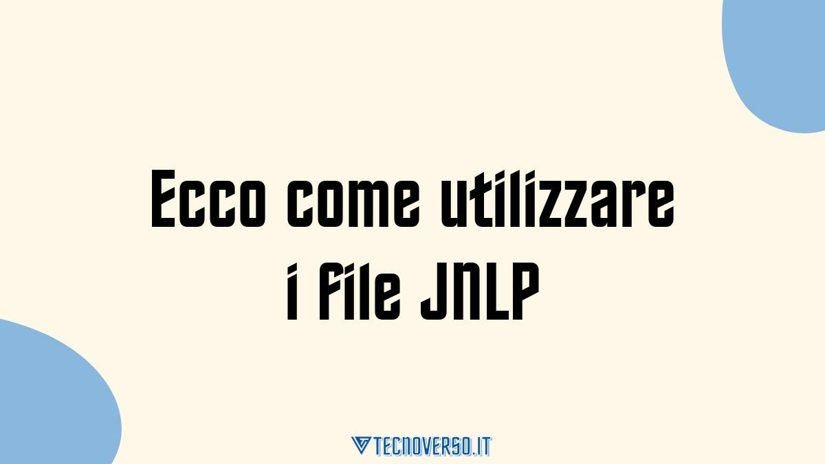 Ecco come utilizzare i file JNLP