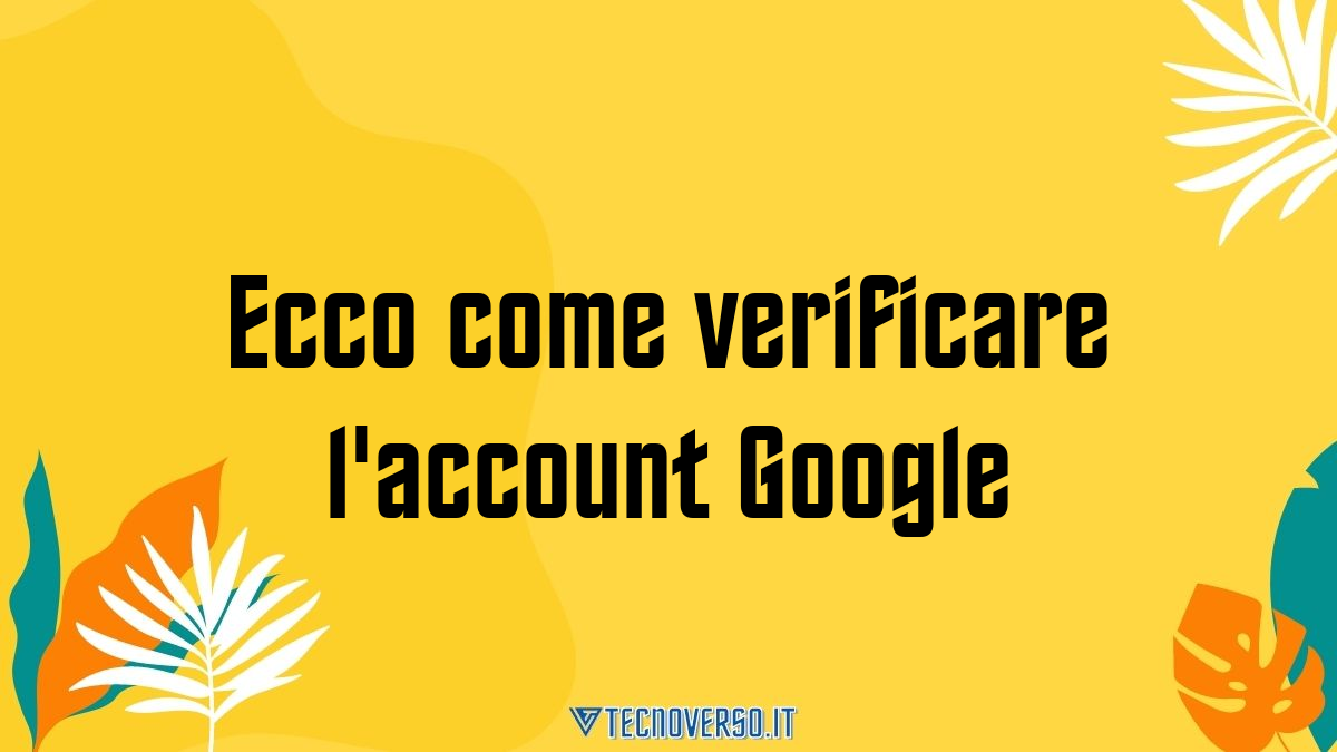 Ecco come verificare laccount Google