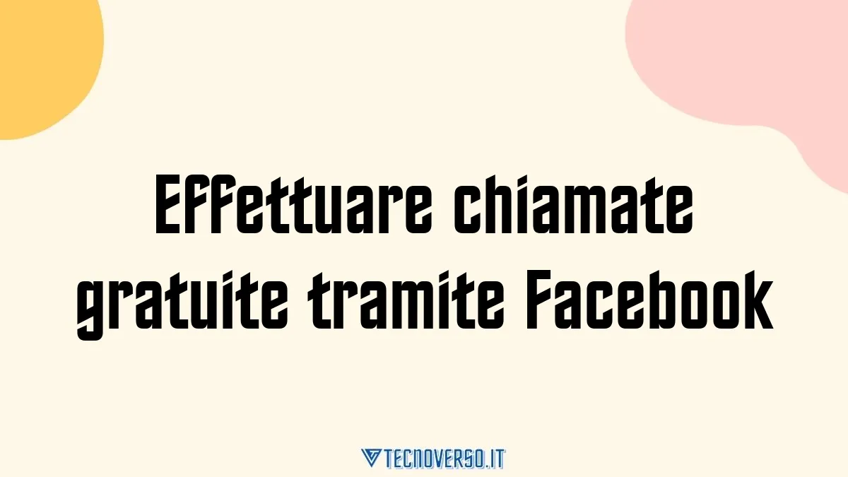 Effettuare chiamate gratuite tramite Facebook