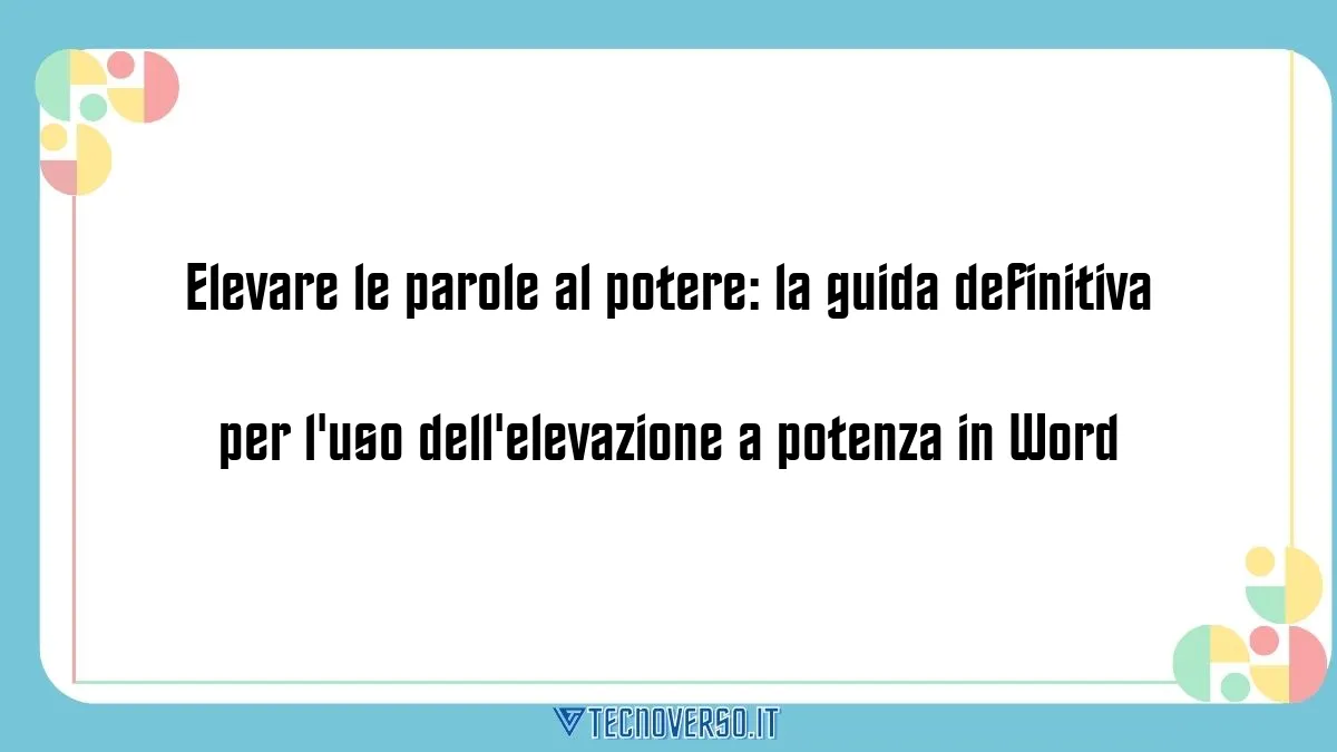 Elevare le parole al potere la guida definitiva per luso dellelevazione a potenza in Word