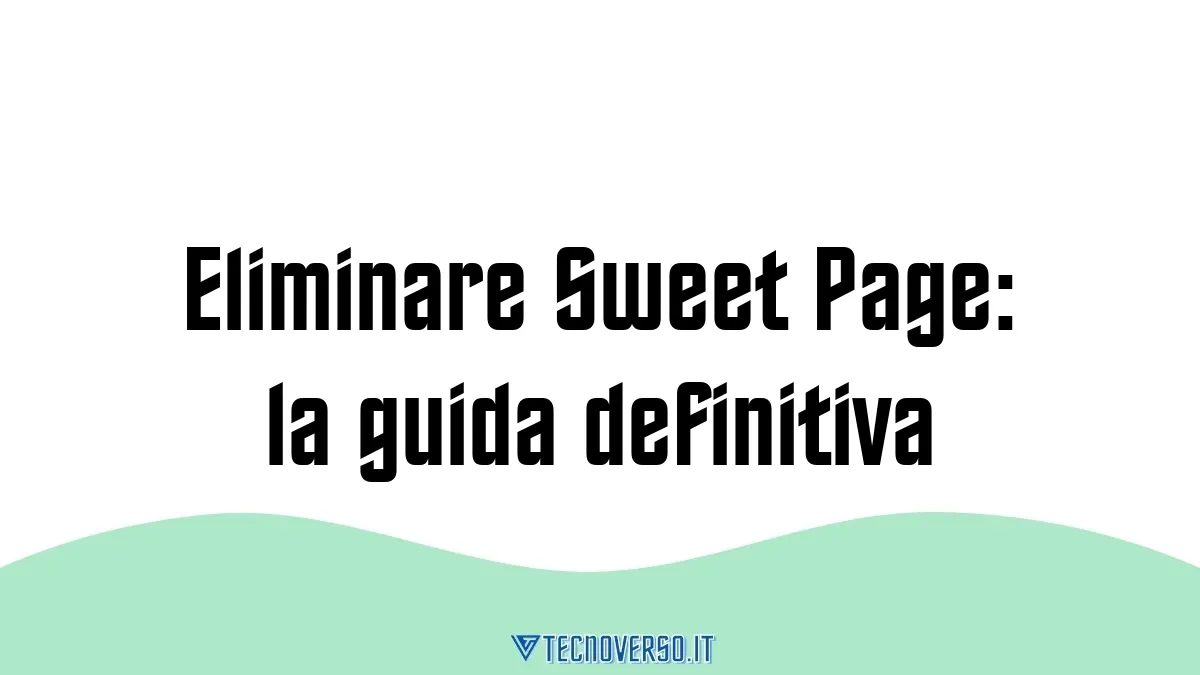 Eliminare Sweet Page la guida definitiva