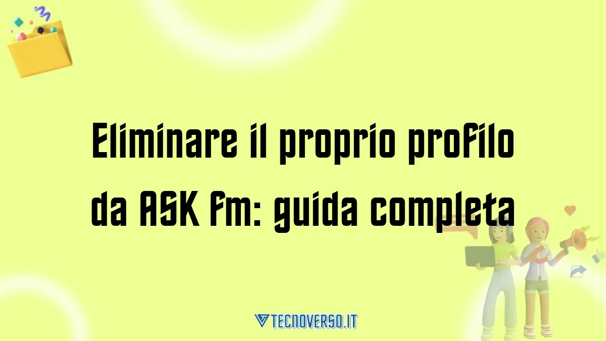 Eliminare il proprio profilo da ASK fm guida completa