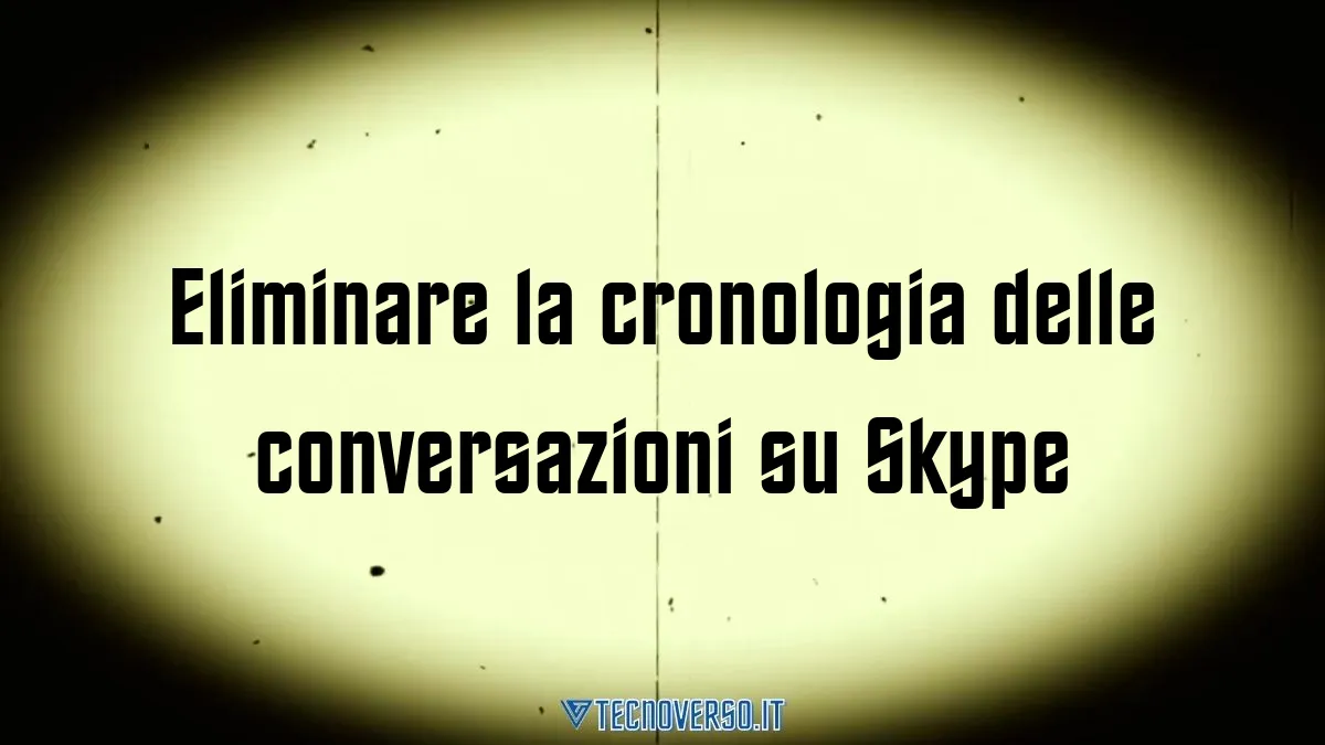 Eliminare la cronologia delle conversazioni su Skype