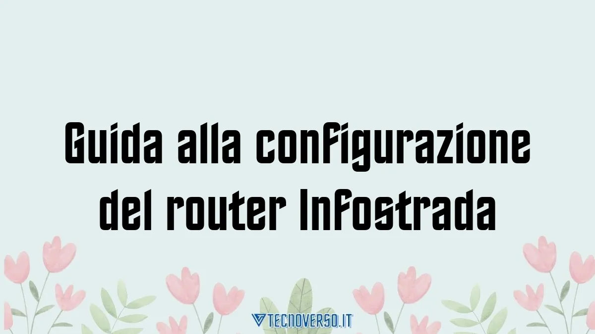 Guida alla configurazione del router Infostrada