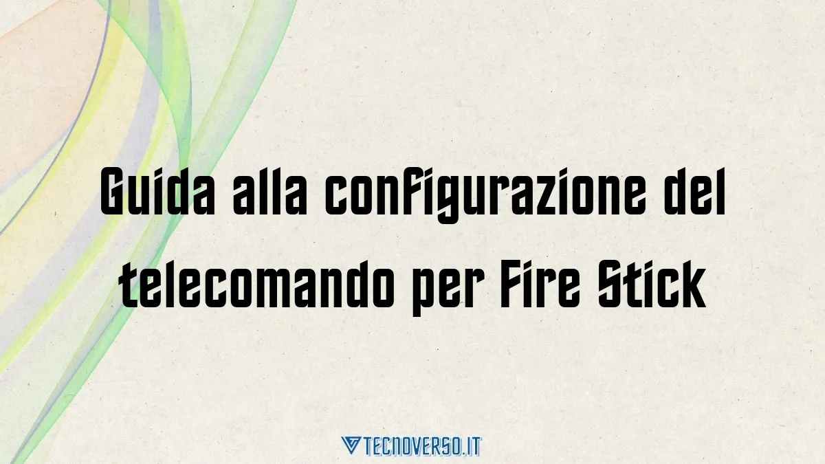 Guida alla configurazione del telecomando per Fire Stick