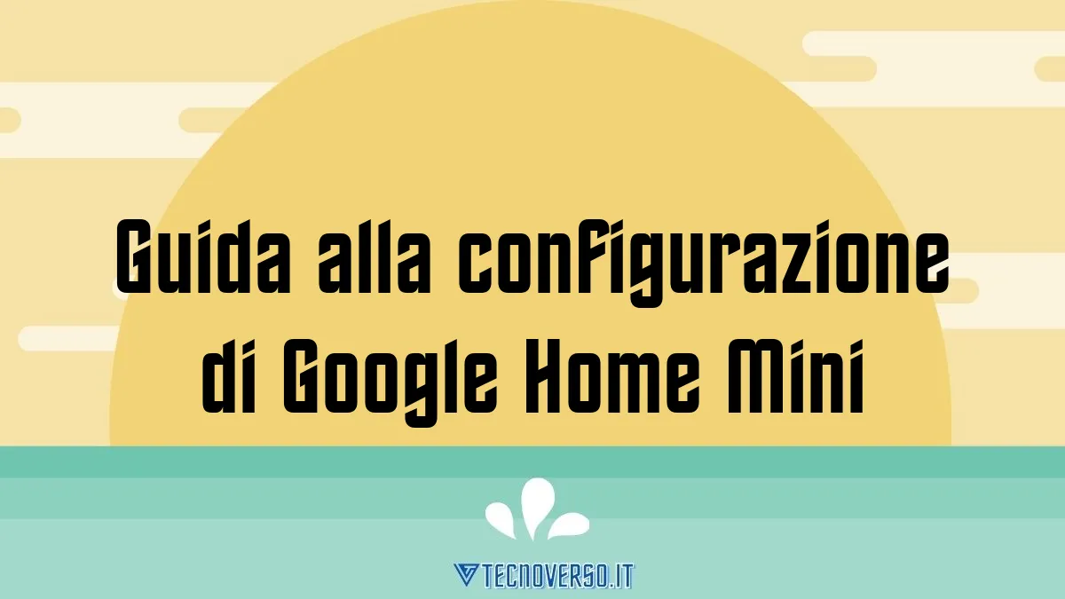 Guida alla configurazione di Google Home Mini