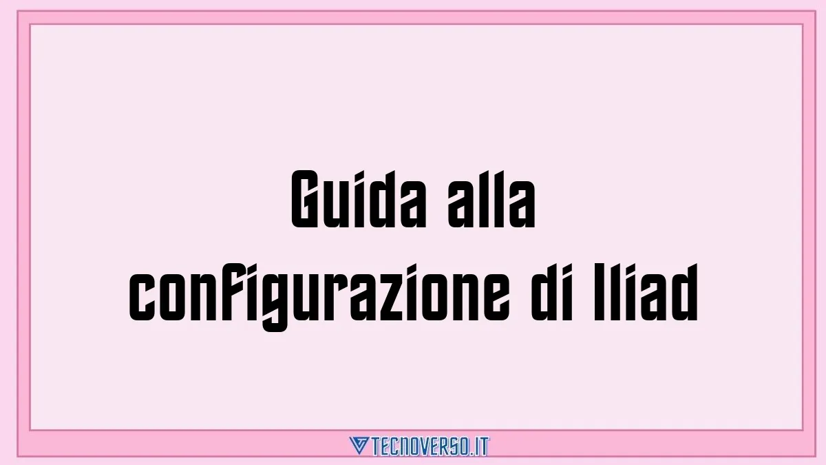 Guida alla configurazione di Iliad