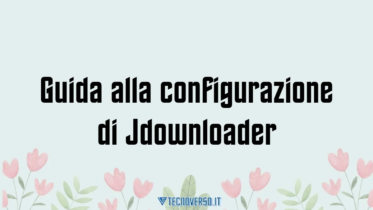 Guida alla configurazione di Jdownloader