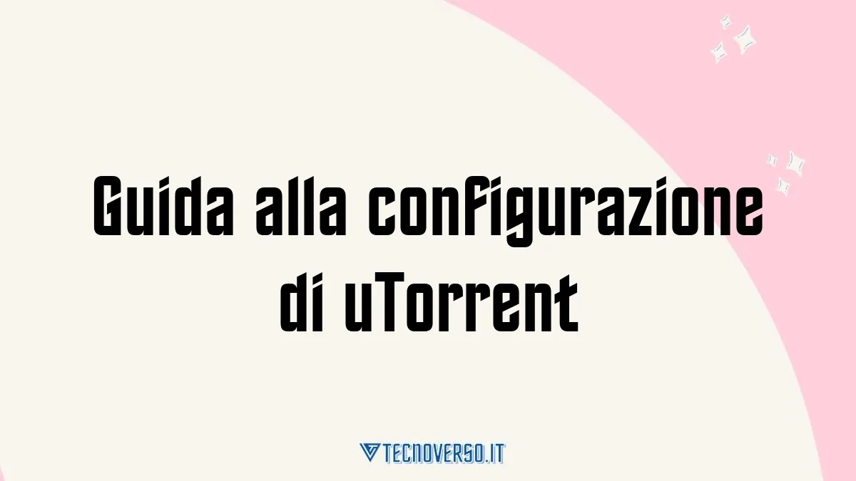 Guida alla configurazione di uTorrent