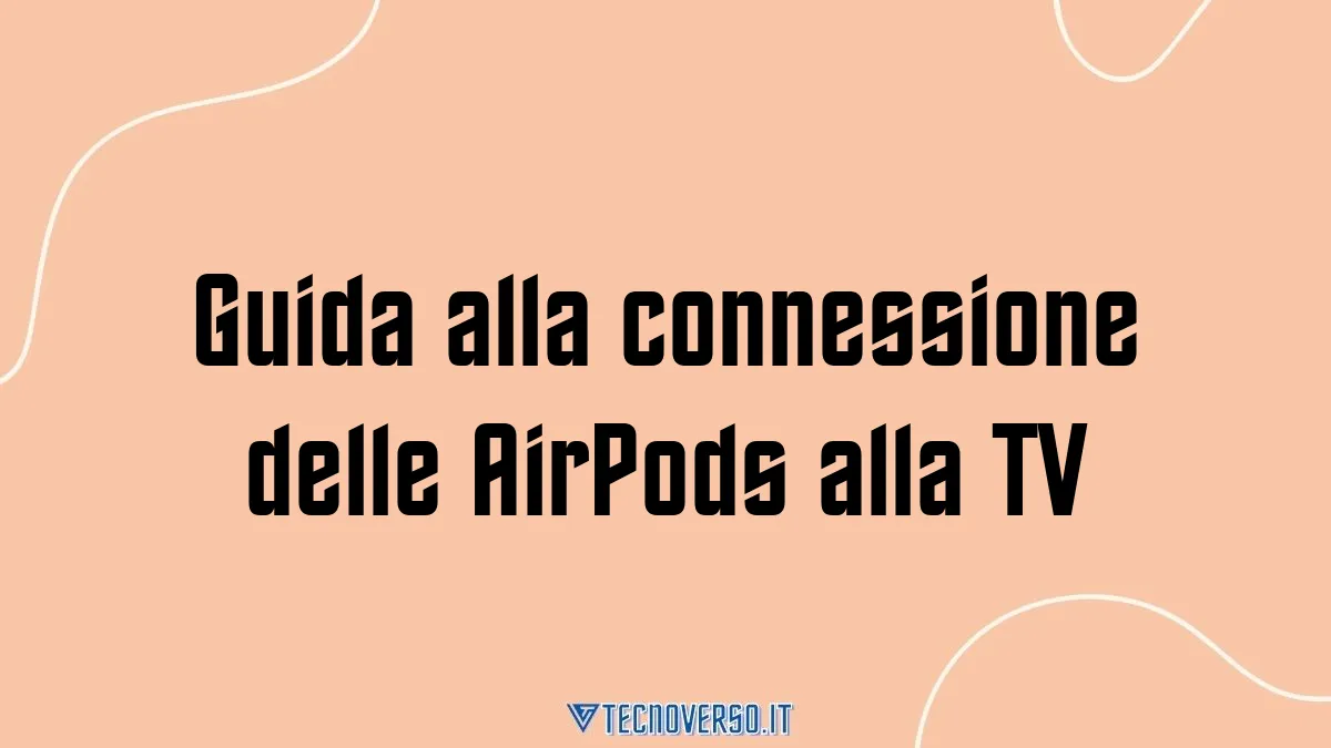 Guida alla connessione delle AirPods alla TV